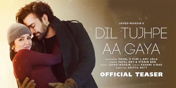 Dil Tujhpe Aa Gaya: A Romantic Melody by Payal Dev and Stebin Ben Featuring Pearl V Puri and Amy Aela
