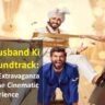 'Mere Husband Ki Biwi' Soundtrack: A Musical Extravaganza Elevating the Cinematic Experience