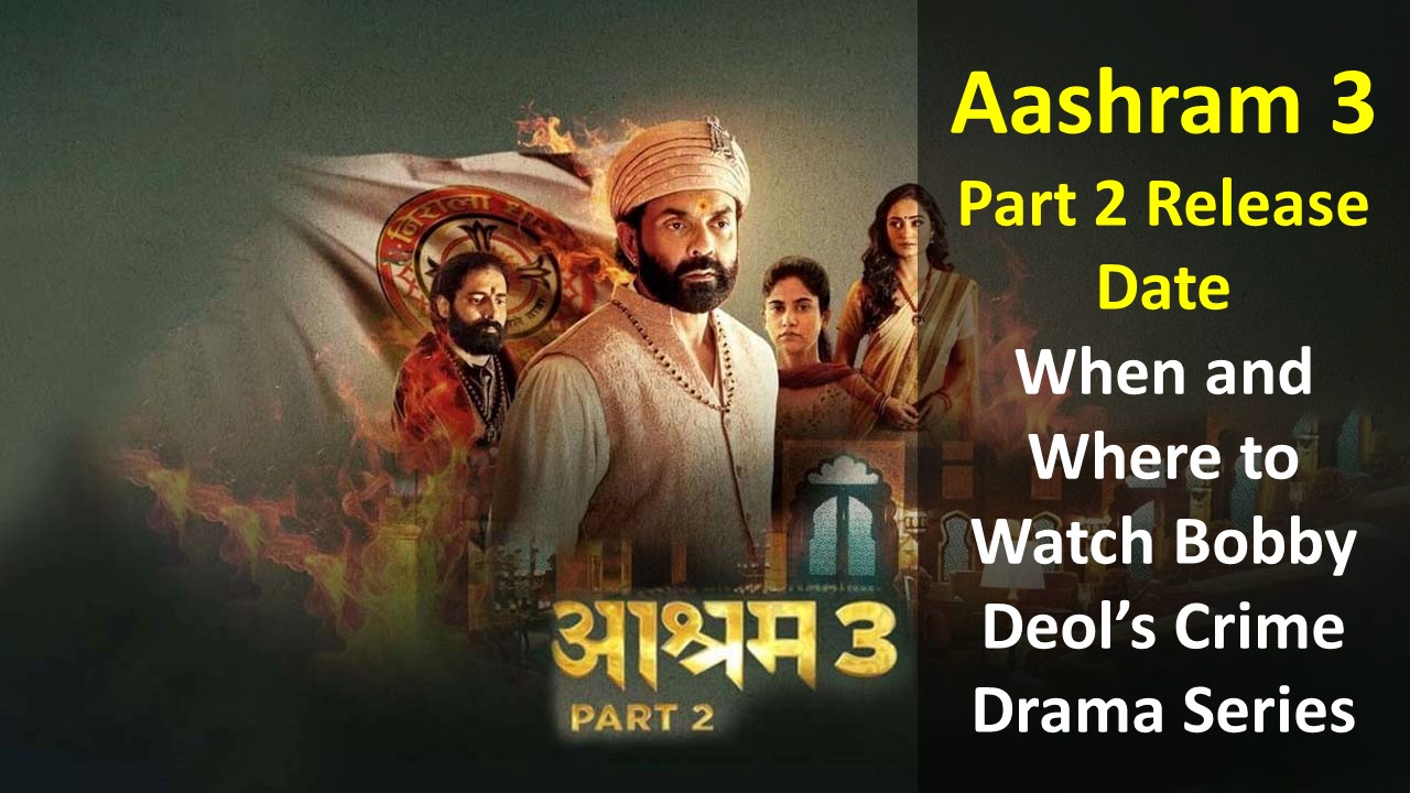 Aashram 3 Part 2 Release Date: When and Where to Watch Bobby Deol’s Crime Drama Series