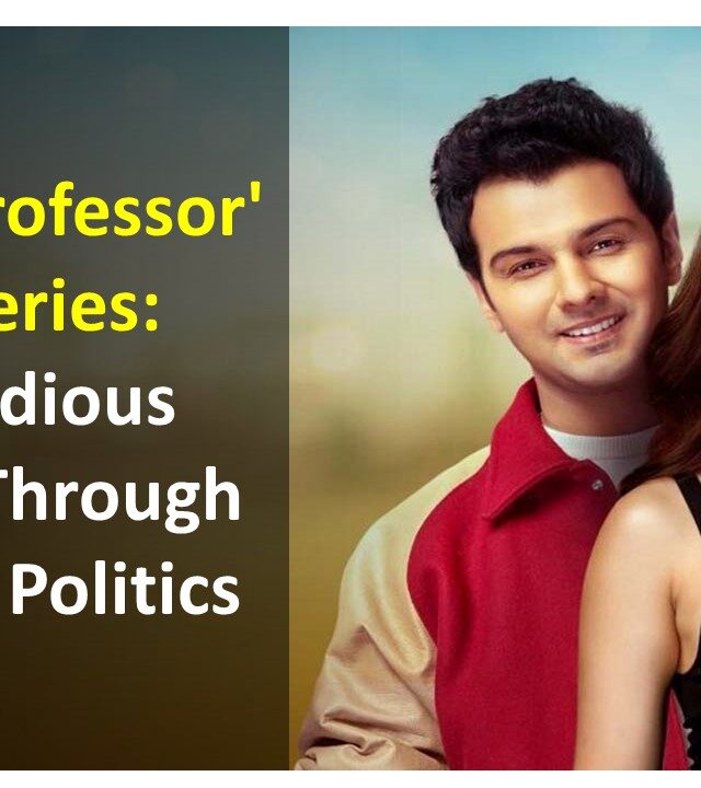 Pyar Ka Professor' Web Series: A Melodious Journey Through Love and Politics