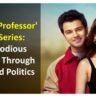 Pyar Ka Professor' Web Series: A Melodious Journey Through Love and Politics