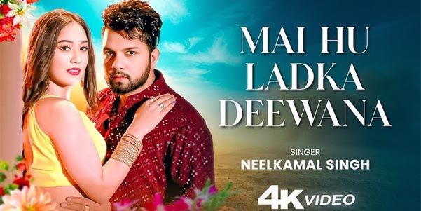 Mai Hu Ladka Deewana: Neelkamal Singh’s Latest Bhojpuri Hit of 2025