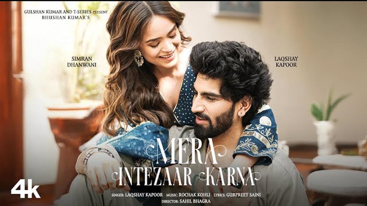 ‘Mera Intezaar Karna’ – Laqshay Kapoor & Simran Dhanwani’s Soulful Track Takes Over the Internet!